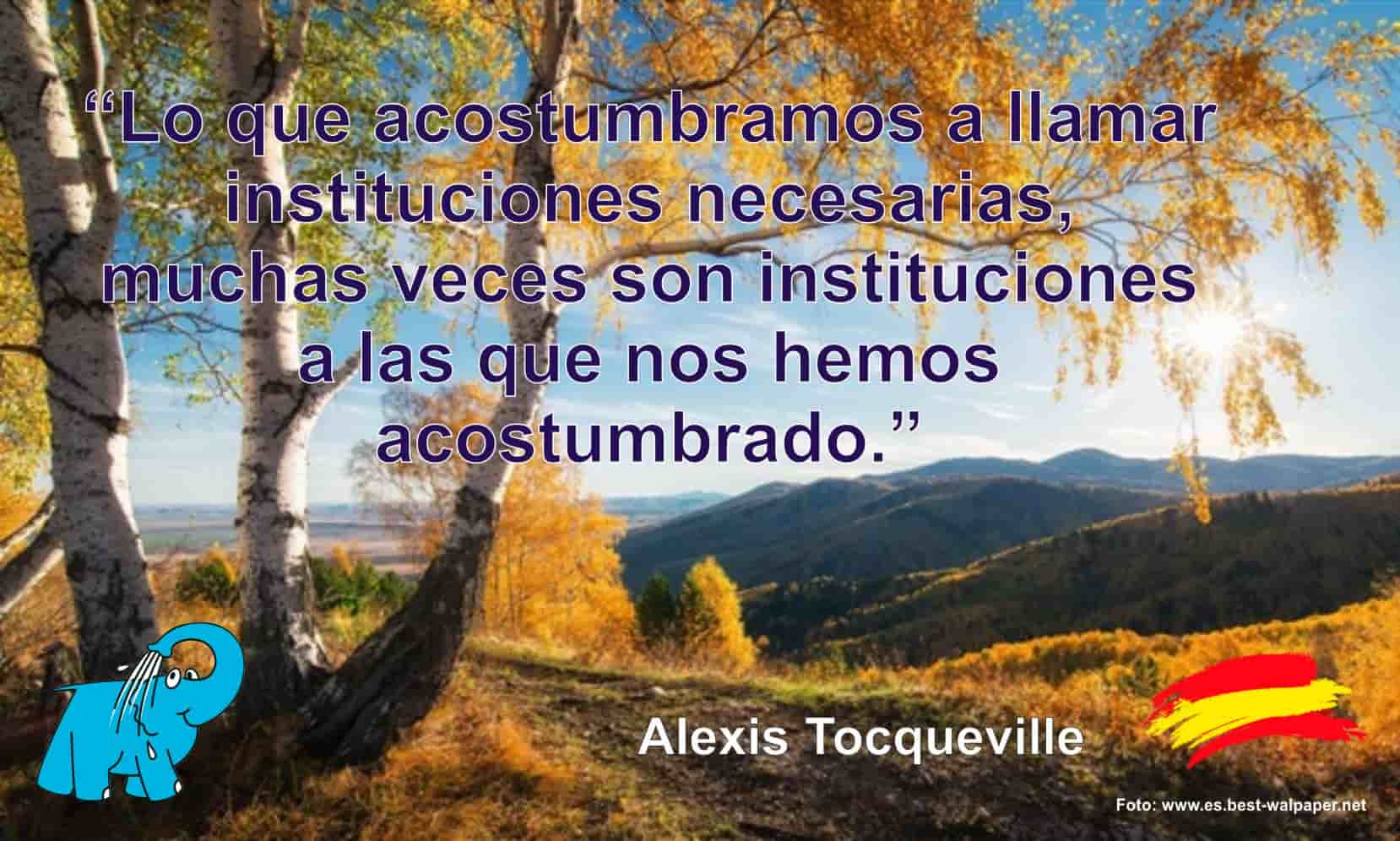 Lo que acostumbramos a llamar instituciones necesarias, muchas veces son instituciones a las que nos hemos acostumbrado.